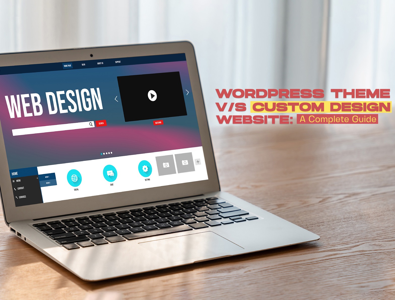 WordPress Theme vs Custom Website Design: A Complete Guide